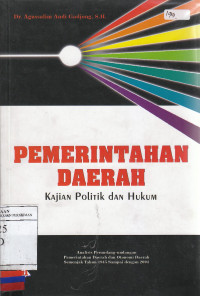 Pemerintahan Daerah: Kajian Politik dan Hukum