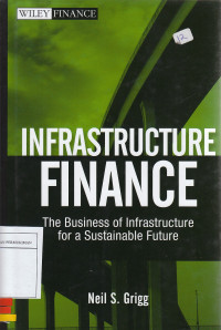 Infrastructure Finance: The Business of Infrastructure for a Sustainable Future