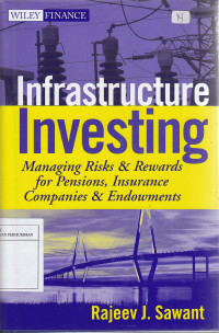 Infrastructure Investing: Managing Risks & Rewards for Pensions, Insurance Companies & Endowments