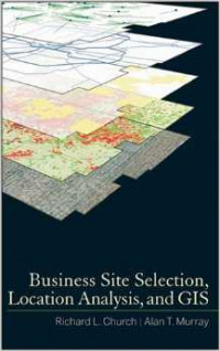 Business site selection, location analysis, and GIS