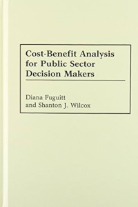 Cost-Benefit Analysis for Public Sector Decision Makers