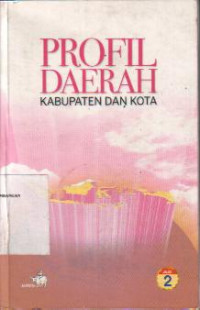 Profil Daerah Kabupaten dan Kota, Jilid 2