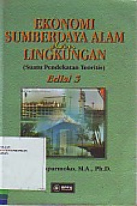 Ekonomi Sumberdaya Alam dan Lingkungan (Suatu Pendekatan Teoritis)