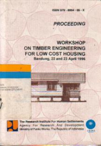 Proceeding Workshop on Timber Engineering for Low Cost Housing: Bandung, 22 and 23 April 1996