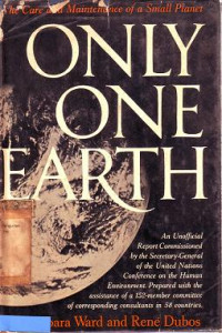 Only one earth: the care and maintenance of a small planet