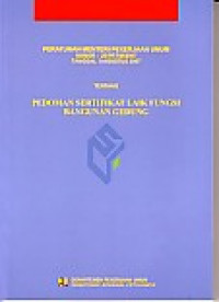 Peraturan Menteri Pekerjaan Umum Nomor: 25/PRT/M/2007 Tanggal 9 Agustus 2007 Tentang Pedoman Sertifikat Laik Fungsi Bangunan Gedung