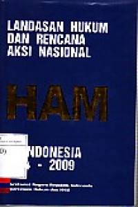 Landasan Hukum dan Rencana Aksi Nasional HAM di Indonesia 2004-2009