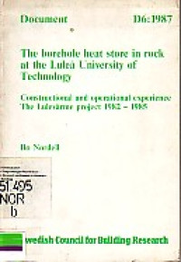 The Borehole Heat Store in Rock at The Lulea University of Technology: Constructional and Operational Experience the Lulevarme Project 1982-1985