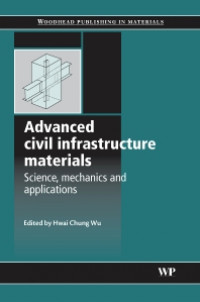 Advanced Civil Infrastructure Materials: Science, Mechanics,and Applications