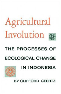 Agricultural Involution: The Processes of Ecological Change in Indonesia