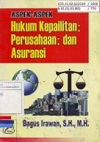 Aspek-Aspek Hukum Kepailitan; Perusahaan; dan Asuransi (Analisis Yudiris Tentang Kepailitan; Perusahaan; dan Asuransi Manulife dan Prodential)