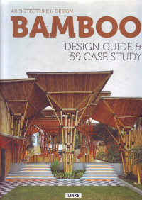 Bamboo Architecture & Design: Design Guide & 59 Case Study