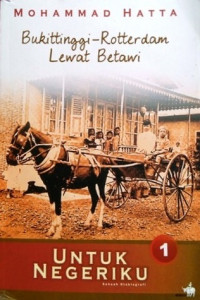 Untuk Negeriku 1: Bukittinggi-Rotterdam Lewat Betawi