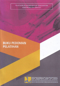 Pelatihan Pelaksanaan dan Pengawasan Konstruksi TPA dan IPLT: Buku Pedoman Pelatihan