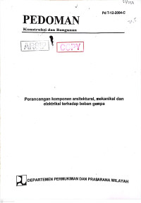 Pedoman Konstruksi dan Bangunan Pd T-12-2004-C: Perancangan Komponen Arsitektural, Mekanikal dan Elektrikal Terhadap Beban Gempa