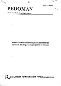 Pedoman Konstruksi dan Bangunan Pd T-13-2004-C: Perbaikan Kerusakan Bangunan Sederhanan Berbasis Dinding Pasangan Pasca Kebakaran