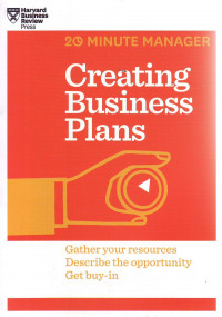 Creating Business Plans: Gather Your Resources, Describe the Opportunity, Get Buy-In