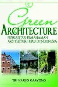 Green Architecture: Pengantar Pemahaman Arsitektur di Indonesia