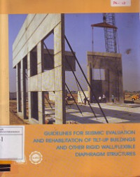 Guidelines for Seismic Evaluation and Rehabilitation of Tilt-Up Buildings and Other Rigid Wall/Flexible Diaphragm Structures