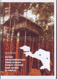 Handbook Model Pengembangan Permukiman Rumah Pohon dan Honai di Papua