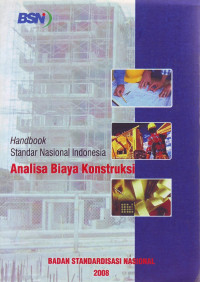 Handbook Standar Nasional Indonesia: Analisa Biaya Konstruksi