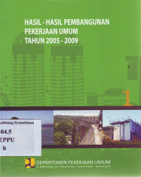 Hasil-hasil Pembangunan Pekerjaan Umum Tahun 2005-2009 (1)