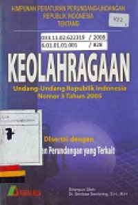 Himpunan Peraturan Perundang-Undangan Republik Indonesia Tentang Keolahragaan: Diserai Dengan Peraturan Perundangan Yang Terkait