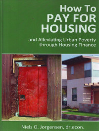 How To Pay For Housing: and Alleviating Urban Poverty through Housing Finance