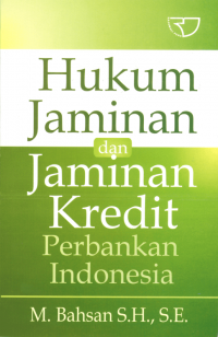 Hukum Jaminan dan Jaminan Kredit Perbankan Indonesia