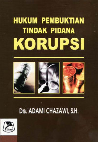 Hukum Pembuktian Tindak Pidana Korupsi: UU No. 31 Tahun 1999 Diubah dengan UU No. 20 Tahun 2001