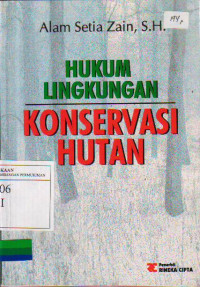 Hukum Lingkungan Konservasi Hutan dan Segi-Segi Pidana