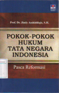 Pokok-pokok Hukum Tata Negara Indonesia: Pasca Reformasi