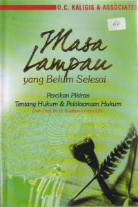 Masa Lampau yang Belum Selesai: Percikan Pikiran Tentang Hukum & Pelaksanaan Hukum