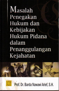 Masalah Penegakan Hukum dan Kebijakan Hukum Pidana Dalam Penanggulangan Kejahatan