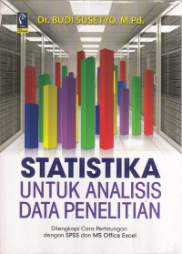 Statistika Untuk Analisis Data Penelitian: Dilengkapi Cara Perhitungan dengan SPSS dan MS Office Excel