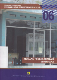 Panduan Pembangunan Perumahan dan Permukiman Perdesaan 06: Instalasi Pengolahan Air Sederhana