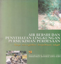 Air Bersih dan Penyehatan Lingkungan Permukiman Perdesaan: Upaya Meningkatkan Kesejahteraan Rakyat