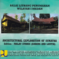 Architectural Exploratin of Sumatra, Edition: Malay Ethnic (Cogang and Lontik)