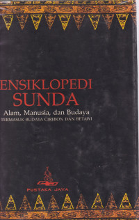 Ensiklopedi Sunda : Alam, Manusia dan Budaya termasuk budaya Cirebon dan Betawi