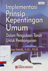 Implementasi Prinsip Kepentingan Umum dalam Pengadaan Tanah untuk Pembangunan