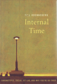 Internal Time: Chronotypes, Social Jet Lag, and Why You're so Tired