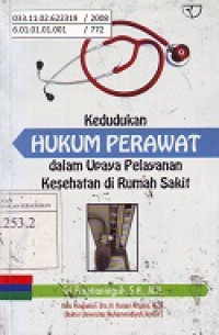 Kedudukan Hukum Perawat dalam Upaya Pelayanan Kesehatan di Rumah Sakit