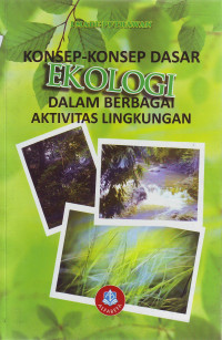 Konsep-konsep dasar ekologi dalam berbagai aktivitas lingkungan