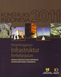 Konstruksi Indonesia 2011: Penyelenggaraan Infrastruktur Berkelanjutan