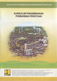 Pelatihan Pengembangan Permukiman Perkotaan: Kurikulum Pengembangan Permukiman Perkotaan