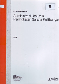 Laporan akhir 2018: Administrasi umum & peningkatan sarana kelitbangan