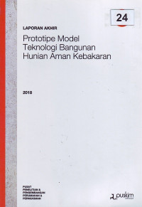 Laporan akhir 2018: Prototipe model teknologi bangunan hunian aman kebakaran