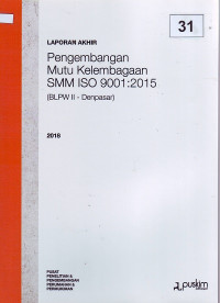 Laporan akhir 2018: Pengembangan mutu kelembagaan SMM ISO 9001:2015 (BLPW II - Denpasar)