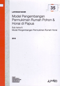 Laporan akhir 2018: Model pengembangan permmukiman rumah pohon & honai di Papua