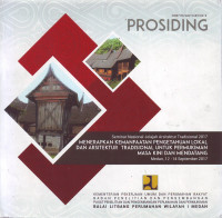 Prosiding Seminar Nasional Jelajah Arsitektur Tradisional 2017: Menerapkan Kemanfaatan Pengetahuan Lokal dan Arsitektur Tradisional untuk Permukiman Masa Kini dan Mendatang